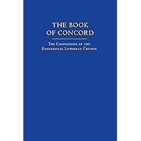 The Book of Concord (New Translation): The Confessions of the Evangelical Lutheran Church The Book of Concord (New Translation): The Confessions of the Evangelical Lutheran Church Hardcover