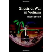 Ghosts of War in Vietnam (Studies in the Social and Cultural History of Modern Warfare Book 27) Ghosts of War in Vietnam (Studies in the Social and Cultural History of Modern Warfare Book 27) Kindle Hardcover Paperback
