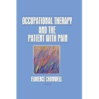 Occupational Therapy and the Patient With Pain (Occupational Therapy in Health Care) Occupational Therapy and the Patient With Pain (Occupational Therapy in Health Care) Kindle Hardcover Paperback