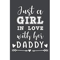 Just a girl in love with her daddy notebook: Dad gift for birthday & fathers day presents : blank lined journal to write in for Mens, 6*9 , 110 pages