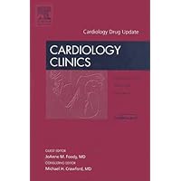 Cardiology Drug Update, An Issue of Cardiology Clinics (Volume 26-4) (The Clinics: Internal Medicine, Volume 26-4)