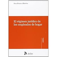 Régimen jurídico de los empleados de hogar. (Atelier Laboral) (Spanish Edition) Régimen jurídico de los empleados de hogar. (Atelier Laboral) (Spanish Edition) Kindle Paperback