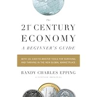 The 21st Century Economy--A Beginner's Guide The 21st Century Economy--A Beginner's Guide Kindle Paperback