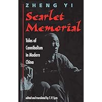 Scarlet Memorial: Tales Of Cannibalism In Modern China Scarlet Memorial: Tales Of Cannibalism In Modern China Kindle Hardcover Paperback