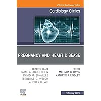 Pregnancy and Heart Disease, An Issue of Cardiology Clinics, E-Book (The Clinics: Internal Medicine 39) Pregnancy and Heart Disease, An Issue of Cardiology Clinics, E-Book (The Clinics: Internal Medicine 39) Kindle Hardcover