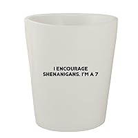I Encourage Shenanigans. I’m A 7 - White Ceramic 1.5oz Shot Glass