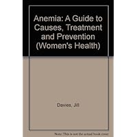 Anemia: A Guide to Causes, Treatment and Prevention Anemia: A Guide to Causes, Treatment and Prevention Paperback