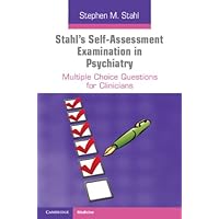 Stahl's Self-Assessment Examination in Psychiatry: Multiple Choice Questions for Clinicians Stahl's Self-Assessment Examination in Psychiatry: Multiple Choice Questions for Clinicians Kindle Paperback