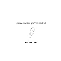 Just remember you’re beautiful