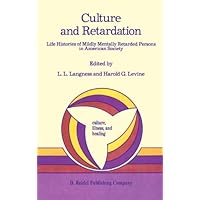 Culture and Retardation: Life Histories of Mildly Mentally Retarded Persons in American Society (Culture, Illness and Healing Book 8) Culture and Retardation: Life Histories of Mildly Mentally Retarded Persons in American Society (Culture, Illness and Healing Book 8) Kindle Hardcover Paperback