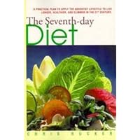 The Seventh-Day Diet: A Practical Plan to Apply the Adventist Lifestyle to Live Longer, Healthier, and Slimmer in the 21st Century The Seventh-Day Diet: A Practical Plan to Apply the Adventist Lifestyle to Live Longer, Healthier, and Slimmer in the 21st Century Paperback