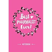 Best Pharmacist Ever: 6x9 Notebook, Great Pharmacist Gifts for Men & Women, Future, Graduation, Pharmacy Thank You Gifts or Birthday gifts
