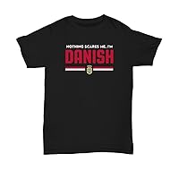 Denmark Shirt Nothing Scares Me Shirt National Pride Flag T Shirt Gift Tshirt for Danish Men Women Plus Size Unisex Tee