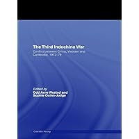 The Third Indochina War: Conflict between China, Vietnam and Cambodia, 1972-79 (Cold War History Book 11) The Third Indochina War: Conflict between China, Vietnam and Cambodia, 1972-79 (Cold War History Book 11) Kindle Hardcover Paperback