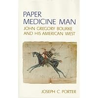 Paper medicine man: John Gregory Bourke and his American West Paper medicine man: John Gregory Bourke and his American West Hardcover Paperback