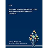 Monitoring the Impact of Maternal Health Interventions on Child Mortality in Philippines
