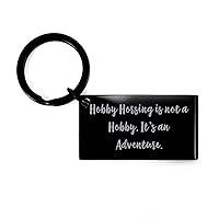 Inspire Hobby Horsing Gifts, Hobby Horsing is not a Hobby. It's an, Hobby Horsing Keychain From Friends, Gifts For Men Women