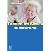 Tanzen Im Sitzen - 46 Mustertanze (German Edition) Tanzen Im Sitzen - 46 Mustertanze (German Edition) Paperback Kindle