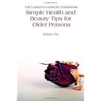 The Carer's Cosmetic Handbook: Simple Health and Beauty Tips for Older Persons The Carer's Cosmetic Handbook: Simple Health and Beauty Tips for Older Persons Kindle Paperback