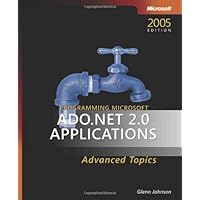 Programming Microsoft ADO.NET 2.0 Applications: Advanced Topics Programming Microsoft ADO.NET 2.0 Applications: Advanced Topics Paperback