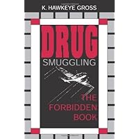 Drug Smuggling: The Forbidden Book Drug Smuggling: The Forbidden Book Paperback Mass Market Paperback