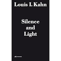 Louis I. Kahn - Silence and Light: The Lecture at ETH Zurich, February 12, 1969 Louis I. Kahn - Silence and Light: The Lecture at ETH Zurich, February 12, 1969 Hardcover Mass Market Paperback