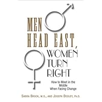 Men Head East, Women Turn Right: How to Meet in the Middle When Facing Change Men Head East, Women Turn Right: How to Meet in the Middle When Facing Change Paperback