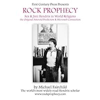 Rock Prophecy - Sex & Jimi Hendrix in World Religions - The Original Asteroid Prediction & Microsoft Connection Rock Prophecy - Sex & Jimi Hendrix in World Religions - The Original Asteroid Prediction & Microsoft Connection Paperback