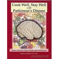 Cook Well, Stay Well with Parkinson's Disease - Super Foods for Super People with Parkinson's Cook Well, Stay Well with Parkinson's Disease - Super Foods for Super People with Parkinson's Paperback