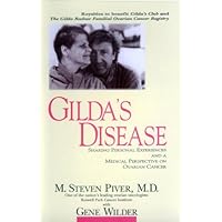 Gilda's Disease: Sharing Personal Experiences and a Medical Perspective on Ovarian Cancer Gilda's Disease: Sharing Personal Experiences and a Medical Perspective on Ovarian Cancer Kindle Hardcover Paperback