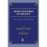 Music = Cultures in Contact: Convergences and Collisions (Musicology) Music = Cultures in Contact: Convergences and Collisions (Musicology) Kindle Paperback