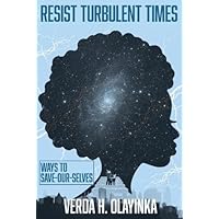 Resist Turbulent Times: Ways to Save-Our-Selves Resist Turbulent Times: Ways to Save-Our-Selves Paperback Kindle