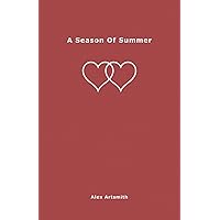 A Season Of Summer: 90 Days Of Deeper Love Poems - Poetry & Prose Exploring A Deeper Love In A Committed Relationship (The Four Seasons Of Love Poetry Books)