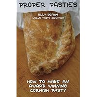 Proper Pasties: How To Make An Award Winning Cornish Pasty Proper Pasties: How To Make An Award Winning Cornish Pasty Paperback
