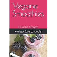Vegane Smoothies: Einfache Rezepte (German Edition) Vegane Smoothies: Einfache Rezepte (German Edition) Paperback Kindle