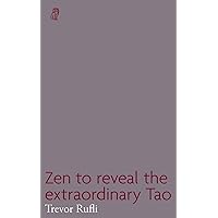 Zen to Reveal the Extraordinary Tao