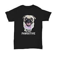 Pug Lover T-Shirt/Funny Pug/Stay Pawsitive/Black/Unisex/Men/Women/Dog Lover/Gift for Everyone/Pug Tee/Size S - 5XL