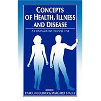 Concepts of Health, Illness and Disease: A Comparative Perspective Concepts of Health, Illness and Disease: A Comparative Perspective Paperback Kindle Hardcover