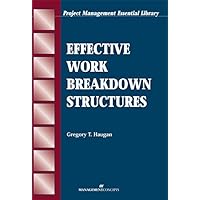 Effective Work Breakdown Structures (The Project Management Essential Ibrary Series) Effective Work Breakdown Structures (The Project Management Essential Ibrary Series) Kindle Paperback