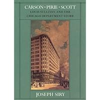 Carson Pirie Scott: Louis Sullivan and the Chicago Department Store (Chicago Architecture and Urbanism) Carson Pirie Scott: Louis Sullivan and the Chicago Department Store (Chicago Architecture and Urbanism) Hardcover Paperback