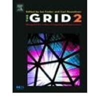 The Grid 2: Blueprint for a New Computing Infrastructure (The Morgan Kaufmann Series in Computer Architecture and Design) The Grid 2: Blueprint for a New Computing Infrastructure (The Morgan Kaufmann Series in Computer Architecture and Design) Kindle Hardcover Paperback