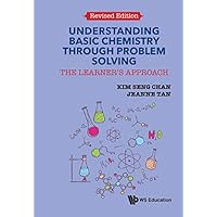 Understanding Basic Chemistry Through Problem Solving: The Learner's Approach (Revised Edition) Understanding Basic Chemistry Through Problem Solving: The Learner's Approach (Revised Edition) Kindle