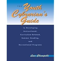 The Youth Cybrarians Guide: To Developing Instructional, Curriculum-Related, Summer Reading, and Recreational Programs The Youth Cybrarians Guide: To Developing Instructional, Curriculum-Related, Summer Reading, and Recreational Programs Paperback