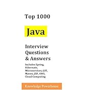 Top 1000 Java Interview Questions & Answers: Includes Spring, Hibernate, Microservices, GIT, Maven, JSP, AWS, Cloud Computing Top 1000 Java Interview Questions & Answers: Includes Spring, Hibernate, Microservices, GIT, Maven, JSP, AWS, Cloud Computing Paperback