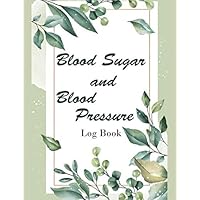 Blood Sugar and Blood Pressure Log Book: Floral Decoration, Leaf, Green, Simple 2 in 1 Diabetes and Hypertension or Hypotension Tracker, Daily and ... Levels, With Weekly Grateful Area to Fill In
