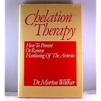 Chelation therapy: How to prevent or reverse hardening of the arteries by Morton Walker (1984-05-03) Chelation therapy: How to prevent or reverse hardening of the arteries by Morton Walker (1984-05-03) Hardcover Paperback Mass Market Paperback