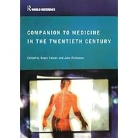 Companion to Medicine in the Twentieth Century (Routledge World Reference) Companion to Medicine in the Twentieth Century (Routledge World Reference) Paperback Kindle Hardcover