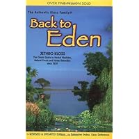 Back to Eden: The Classic Guide to Herbal Medicine, Natural Foods, and Home Remedies since 1939 Back to Eden: The Classic Guide to Herbal Medicine, Natural Foods, and Home Remedies since 1939 Kindle Paperback Mass Market Paperback