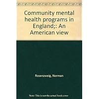Community Mental Health Programs in England: An American View Community Mental Health Programs in England: An American View Hardcover