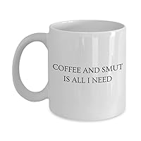 Coffee and Smut is all I Need Coffee Mug, Gifts for Book Lover from Best Friend, Gifts for Wife, Funny Gifts for Best Friend, Secret Santa Font One